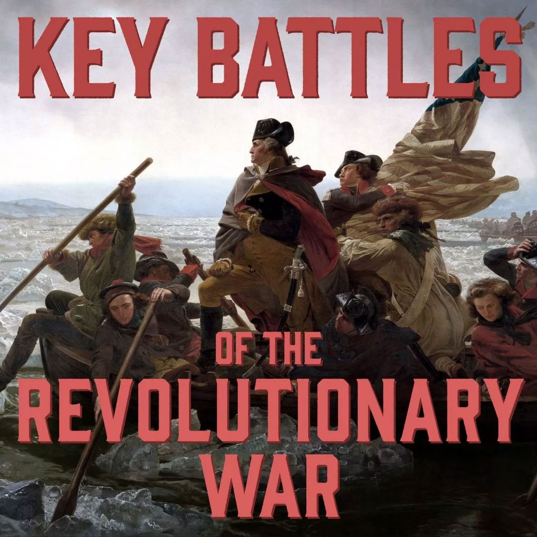 Key Battles of the Revolutionary War