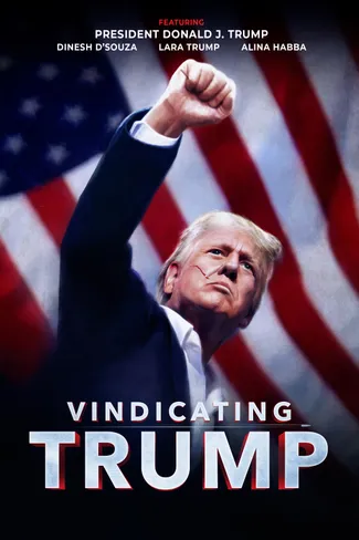 Vindicating Trump documentary poster featuring Donald Trump raising his fist in front of an American flag.