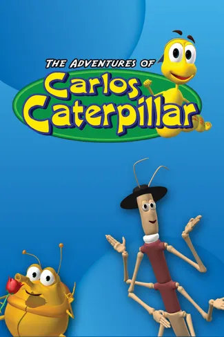 The Adventures of Carlos Caterpillar animated poster featuring colorful insect characters on a blue background.
